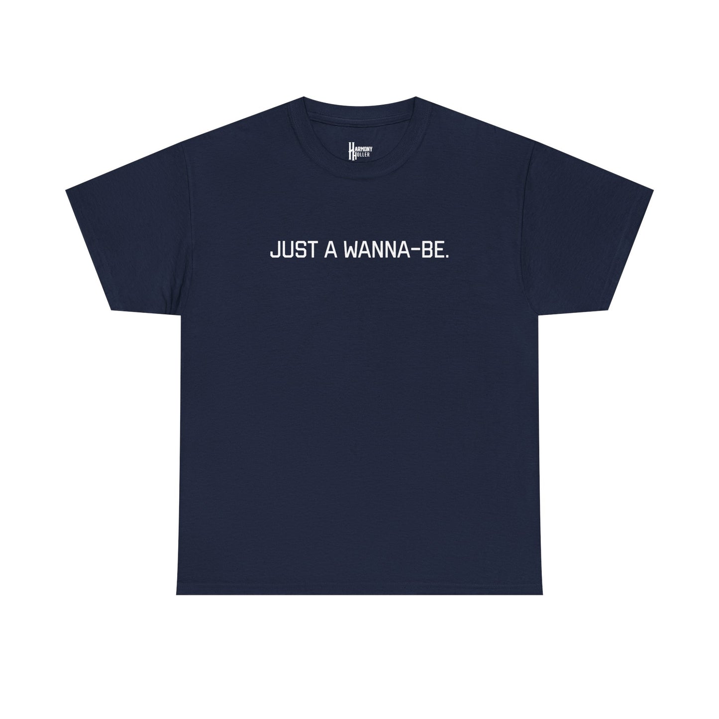 "Just a Wanna-Be" Harmony Holler Music T-Shirt