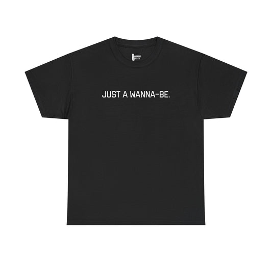 "Just a Wanna-Be" Harmony Holler Music T-Shirt