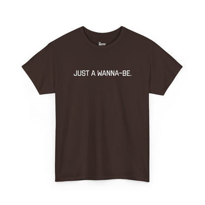 "Just a Wanna-Be" Harmony Holler Music T-Shirt