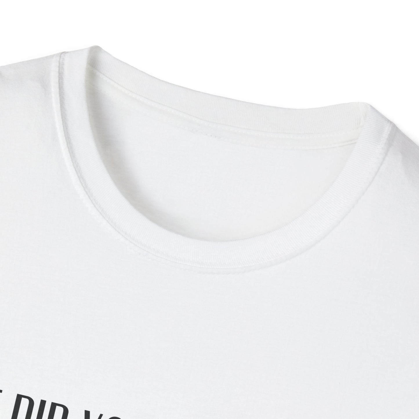 T-Shirt — "But Did You Have Fun?!" Tee