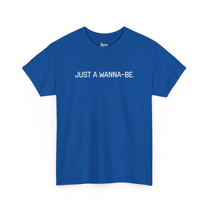"Just a Wanna-Be" Harmony Holler Music T-Shirt