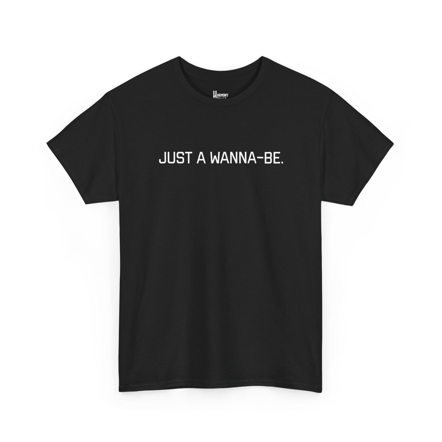 "Just a Wanna-Be" Harmony Holler Music T-Shirt