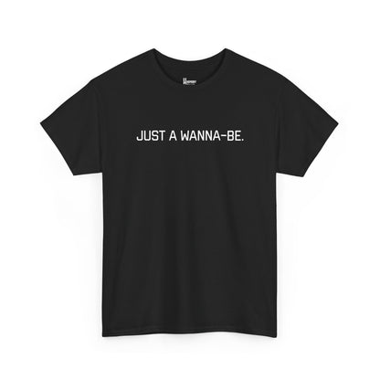"Just a Wanna-Be" Harmony Holler Music T-Shirt