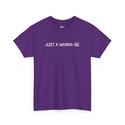 "Just a Wanna-Be" Harmony Holler Music T-Shirt