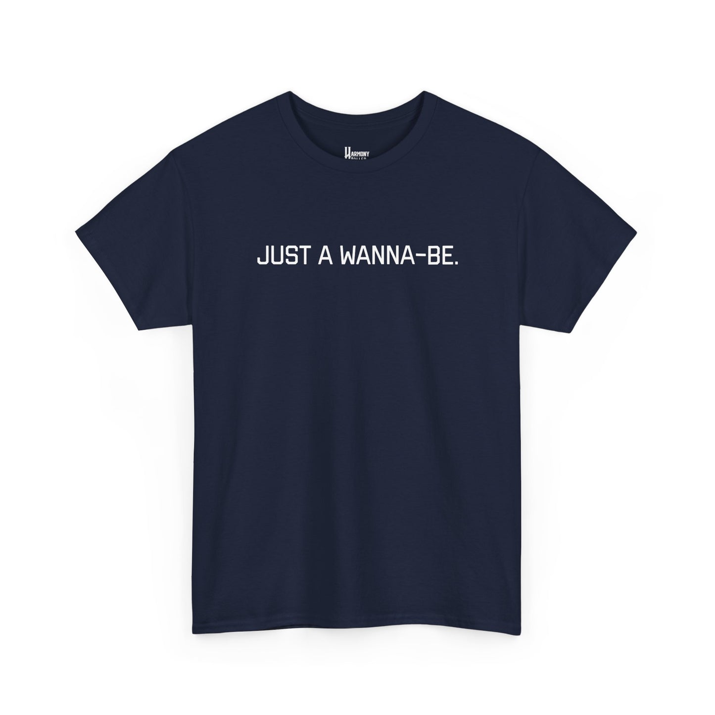 "Just a Wanna-Be" Harmony Holler Music T-Shirt