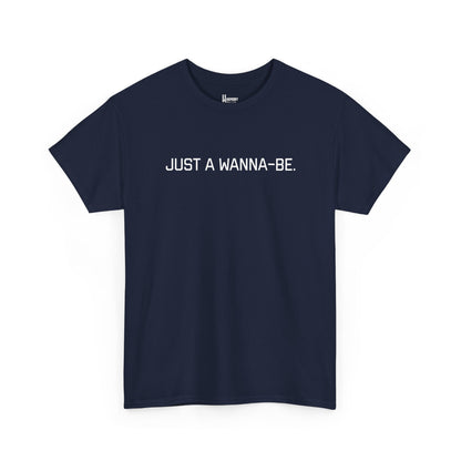 "Just a Wanna-Be" Harmony Holler Music T-Shirt