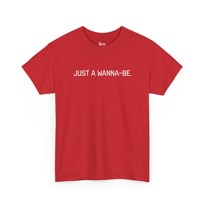 "Just a Wanna-Be" Harmony Holler Music T-Shirt
